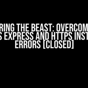 Conquering the Beast: Overcoming npm Packages Express and HTTPS Installation Errors [Closed]