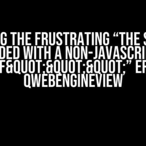 Solving the Frustrating “The server responded with a non-JavaScript MIME type of"""” Error in QWebEngineView