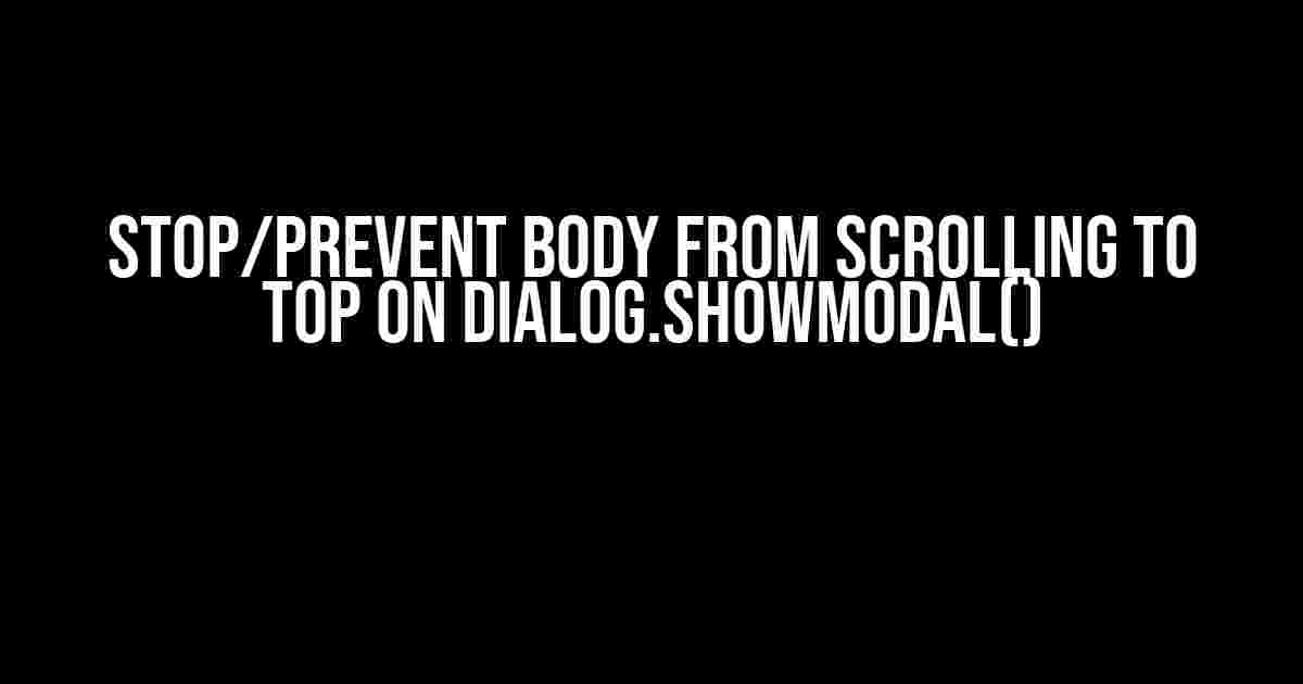 Stop/Prevent body From Scrolling To Top On dialog.showModal()