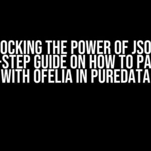 Unlocking the Power of JSON: A Step-by-Step Guide on How to Parse JSON with Ofelia in Puredata